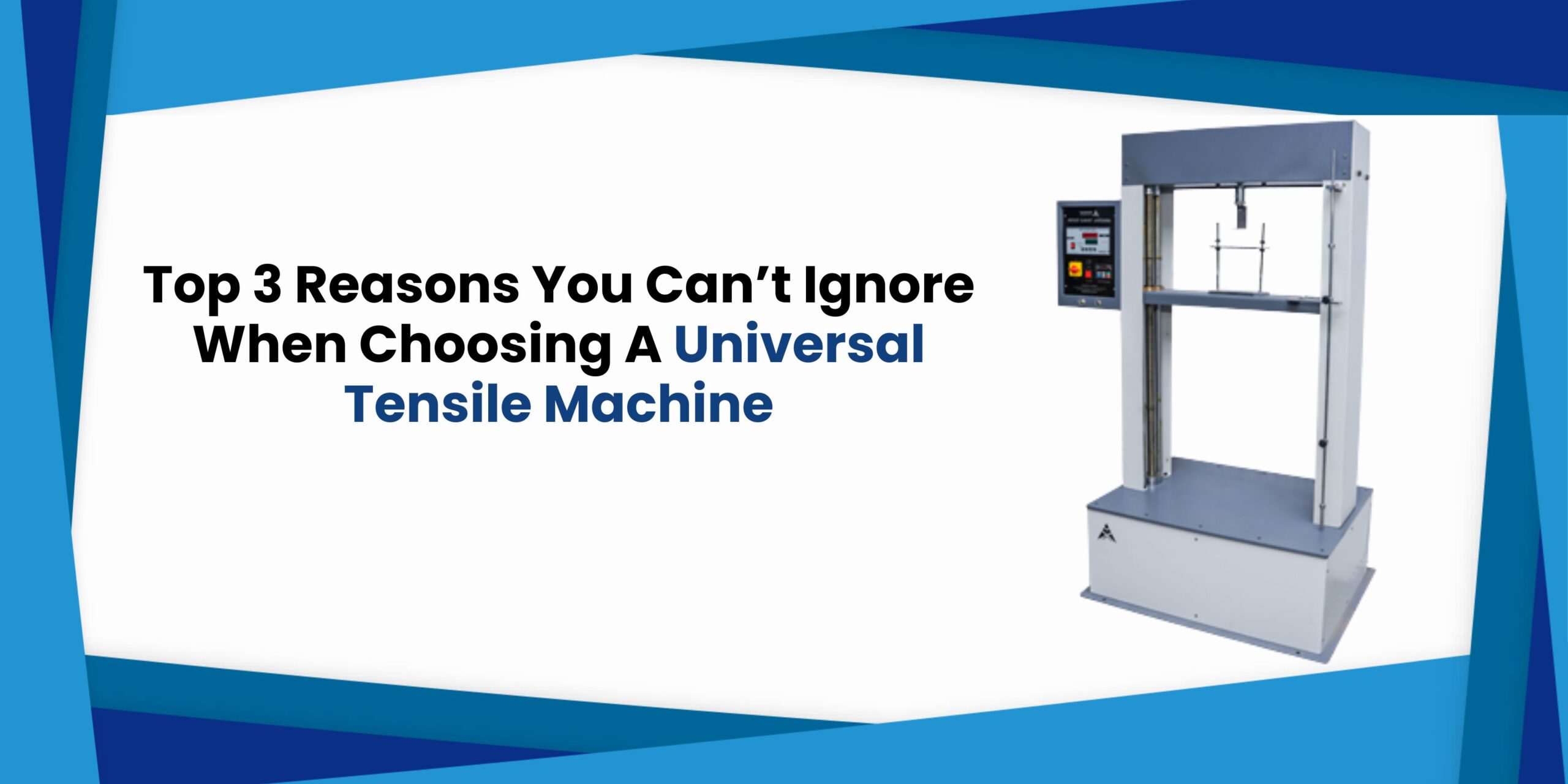 Top 3 Reasons You Can’t Ignore When Choosing A Universal Tensile Machine