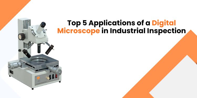 Top 5 Applications of a Digital Microscope in Industrial Inspection
