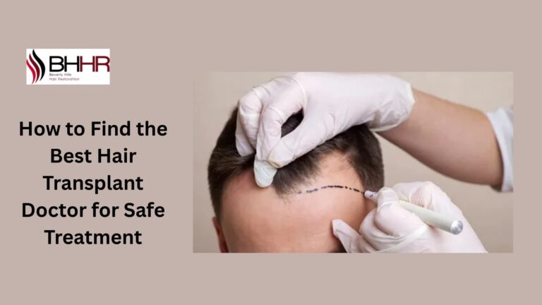 How-to-Find-the-Best-Hair-Transplant-Doctor-for-Safe-Treatment