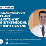 Indias-Leading-Liver-Transplant-Specialists-Why-Mumbai-is-the-Medical-Hub-for-Hepatic-Care-1