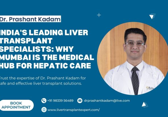 Indias-Leading-Liver-Transplant-Specialists-Why-Mumbai-is-the-Medical-Hub-for-Hepatic-Care-1