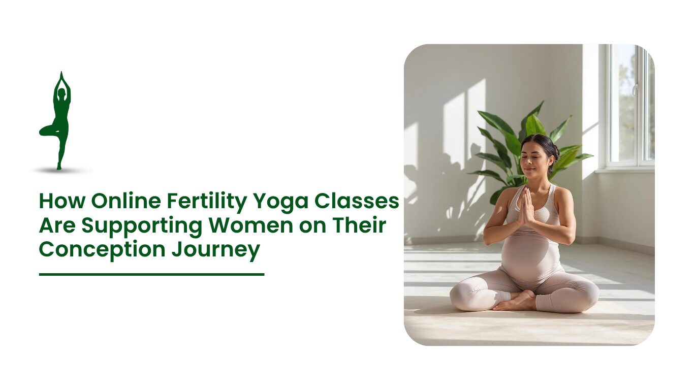 How-Online-Fertility-Yoga-Classes-Are-Supporting-Women-on-Their-Conception-Journey