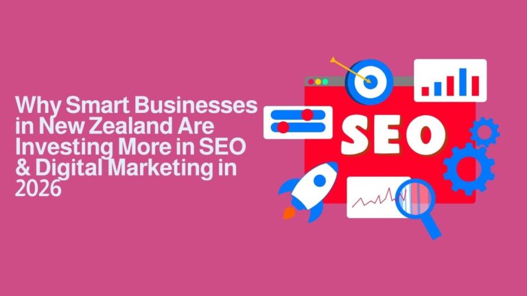 Why-Smart-Businesses-in-New-Zealand-Are-Investing-More-in-SEO-Digital-Marketing-in-2026