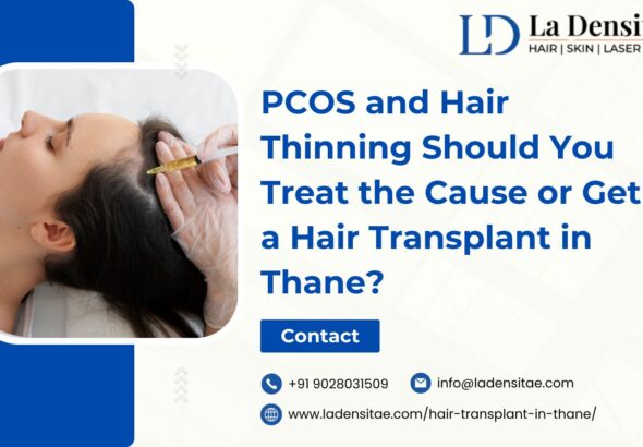 PCOS-and-Hair-Thinning-—-Should-You-Treat-the-Cause-or-Get-a-Hair-Transplant-in-Thane